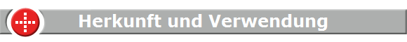 Herkunft und Verwendung